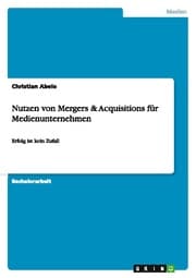 Cover von Nutzen von Mergers & Acquisitions für Medienunternehmen