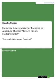 Cover von Elemente österreichischer Identität in Adrienne Thomas' 'Reisen Sie ab, Mademoiselle!'