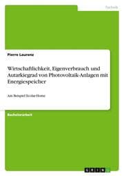 Cover von Wirtschaftlichkeit, Eigenverbrauch und Autarkiegrad von Photovoltaik-Anlagen mit Energiespeicher