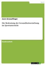 Cover von Die Bedeutung der Gesundheitserziehung im Sportunterricht