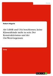 Cover von Als UdSSR und USA beschlossen, keine Klassenfeinde mehr zu sein.Der Konstruktivismus und der Ost-West-Gegensatz