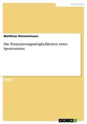 Cover von Die Finanzierungsmöglichkeiten eines Sportvereins