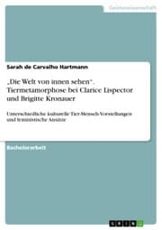 Cover von 'Die Welt von innen sehen'. Tiermetamorphose bei Clarice Lispector und Brigitte Kronauer