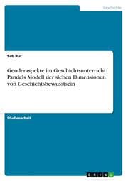 Cover von Genderaspekte im Geschichtsunterricht: Pandels Modell der sieben Dimensionen von Geschichtsbewusstsein