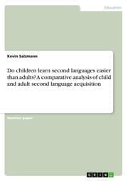 Cover von Do children learn second languages easier than adults? A comparative analysis of child and adult second language acquisition
