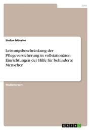 Cover von Leistungsbeschränkung der Pflegeversicherung in vollstationären Einrichtungen der Hilfe für behinderte Menschen