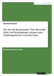 Cover von Der mit der Kunkeltaube.Über Werwölfe, Wald- und Wiedergänger anhand eines Nachlassgedichtes von Paul Celan
