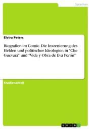 Cover von Biografien im Comic.Die Inszenierung des Helden und politischer Ideologien in 'Che Guevara' und 'Vida y Obra de Eva Perón'
