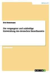 Cover von Die vergangene und zukünftige Entwicklung des deutschen Einzelhandels