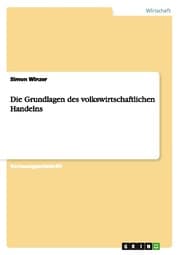 Cover von Die Grundlagen des volkswirtschaftlichen Handelns