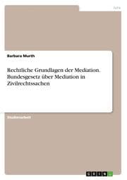 Cover von Rechtliche Grundlagen der Mediation.Bundesgesetz über Mediation in Zivilrechtssachen