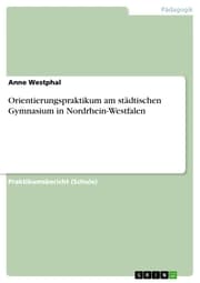 Cover von Orientierungspraktikum am städtischen Gymnasium in Nordrhein-Westfalen