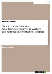Cover von Vorteile und Nachteile des Schiedsgerichtsverfahrens im Vergleich zum Verfahren an ordentlichen Gerichten