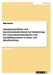 Cover von Akzeptanzprobleme und Innovationswiderstände bei Veränderung der Unternehmensstrukturen und Geschäftsprozessen in Klein- und Mittelbetrieben