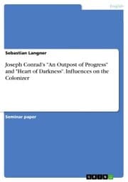 Cover von Joseph Conrad's 'An Outpost of Progress' and 'Heart of Darkness'. Influences on the Colonizer