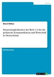 Cover von Einsatzmöglichkeiten des Web 2.0 für die politische Kommunikation und Wirtschaft in Deutschland
