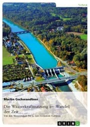 Cover von Die Wasserkraftnutzung im Wandel der Zeit