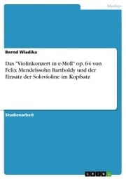 Cover von Das 'Violinkonzert in e-Moll' op. 64 von Felix Mendelssohn Bartholdy und der Einsatz der Solovioline im Kopfsatz