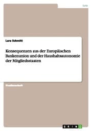 Cover von Konsequenzen aus der Europäischen Bankenunion und der Haushaltsautonomie der Mitgliedsstaaten