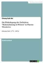 Cover von Die Widerlegung der Definition 'Wahrnehmung ist Wissen' in Platons Theaitetos