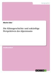 Cover von Die Klimageschichte und zukünftige Perspektiven des Alpenraums