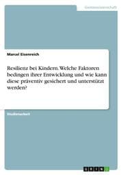 Cover von Resilienz bei Kindern.Welche Faktoren bedingen ihrer Entwicklung und wie kann diese präventiv gesichert und unterstützt werden?