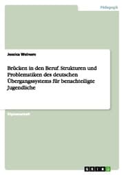 Cover von Brücken in den Beruf.Strukturen und Problematiken des deutschen Übergangssystems für benachteiligte Jugendliche