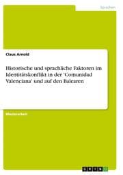 Cover von Historische und sprachliche Faktoren im Identitätskonflikt in der 'Comunidad Valenciana' und auf den Balearen