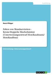Cover von Falten von Mundservietten - Krone-Doppelte Bischofsmütze (Unterweisungsentwurf Hotelkaufmann/ Hotelkauffrau)