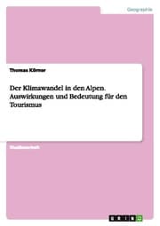 Cover von Der Klimawandel in den Alpen.Auswirkungen und Bedeutung für den Tourismus
