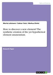 Cover von How to discover a new element? The synthetic creation of the yet hypothetical element ununennium.