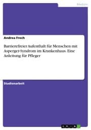 Cover von Barrierefreier Aufenthalt für Menschen mit Asperger-Syndrom im Krankenhaus. Eine Anleitung für Pfleger