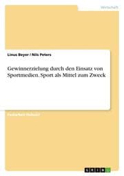 Cover von Gewinnerzielung durch den Einsatz von Sportmedien.Sport als Mittel zum Zweck