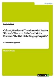 Cover von Culture, Gender and Transformation in Alan Warners 'Morvern Callar' and Victor Pelevins 'The Hall of the Singing Caryatids'