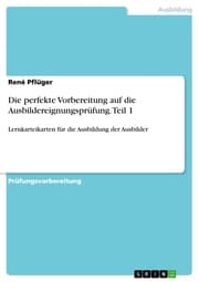 Cover von Die perfekte Vorbereitung auf die Ausbildereignungsprüfung. Teil 1