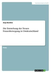 Cover von Die Entstehung der Neuen Frauenbewegung in Ostdeutschland