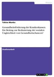 Cover von Gesundheitsförderung der Krankenkassen. Ein Beitrag zur Reduzierung der sozialen Ungleichheit von Gesundheitschancen?