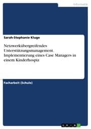 Cover von Netzwerkübergreifendes Unterstützungsmanagement. Implementierung eines Case Managers in einem Kinderhospiz