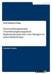 Cover von Netzwerkübergreifendes Unterstützungsmanagement.Implementierung eines Case Managers in einem Kinderhospiz
