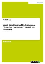 Cover von Inhalt, Gestaltung und Bedeutung der 'Teutschen Grammatica' von Valentin Ickelsamer