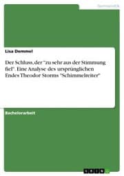 Cover von Der Schluss, der 'zu sehr aus der Stimmung fiel'. Eine Analyse des ursprünglichen Endes Theodor Storms 'Schimmelreiter'