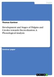 Cover von Development and Stages of Pidgins and Creoles towards Decreolization. A Phonological Analysis