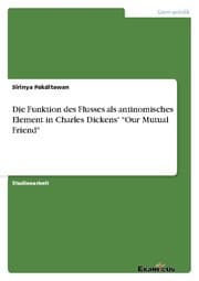 Cover von Die Funktion des Flusses als antinomisches Element in Charles Dickens' 'Our Mutual Friend'