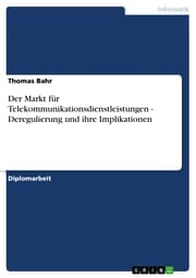 Cover von Der Markt für Telekommunikationsdienstleistungen - Deregulierung und ihre Implikationen