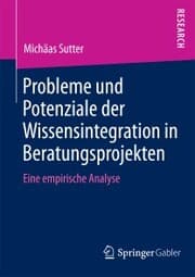 Cover von Probleme und Potenziale der Wissensintegration in Beratungsprojekten