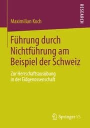 Cover von Führung durch Nichtführung am Beispiel der Schweiz