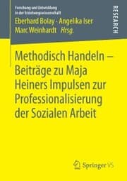 Cover von Methodisch Handeln - Beiträge zu Maja Heiners Impulsen zur Professionalisierung der Sozialen Arbeit