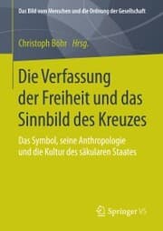 Cover von Die Verfassung der Freiheit und das Sinnbild des Kreuzes