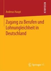 Cover von Zugang zu Berufen und Lohnungleichheit in Deutschland