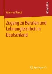 Cover von Zugang zu Berufen und Lohnungleichheit in Deutschland